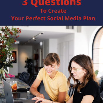 Three Questions to Create the Perfect Social Media Plan for Your Business