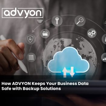 How ADVYON Keeps Your Business Data Safe with Backup Solutions